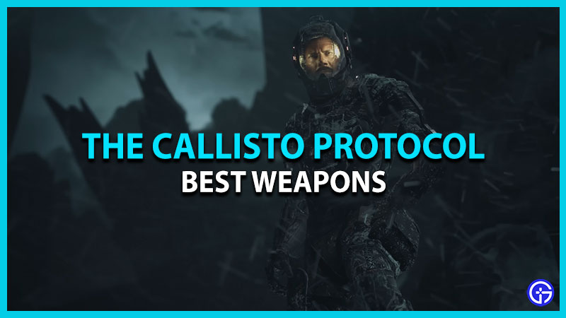 Best Weapons in the Callisto Protocol