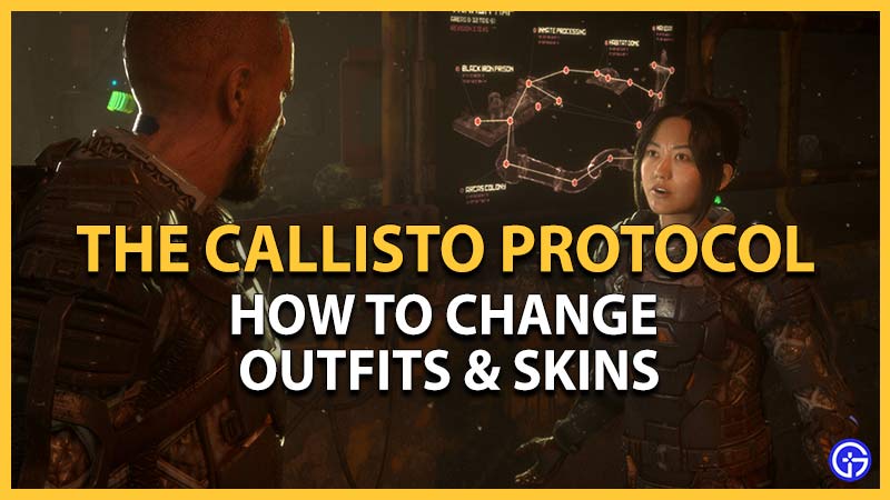 how to change outfits and skins callisto protocol