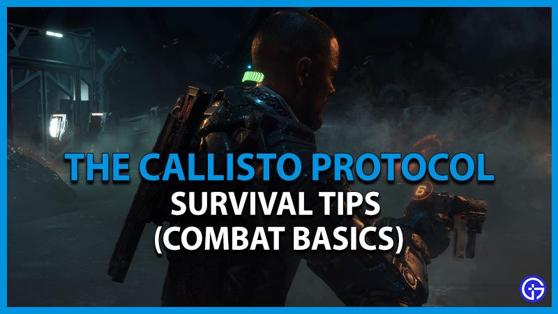 callisto protocol survival tips combat basics
