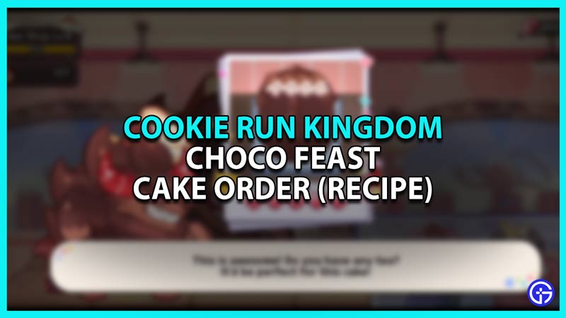 Choco Feast Cake Order for Cookie Run Kingdom