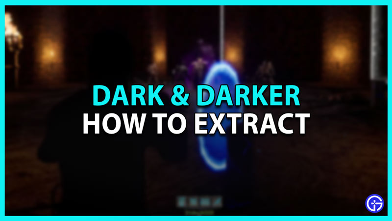 How to Extract in Dark and Darker