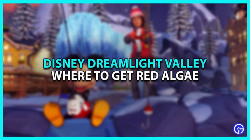 Where to get Red Algae in Disney Dreamlight Valley