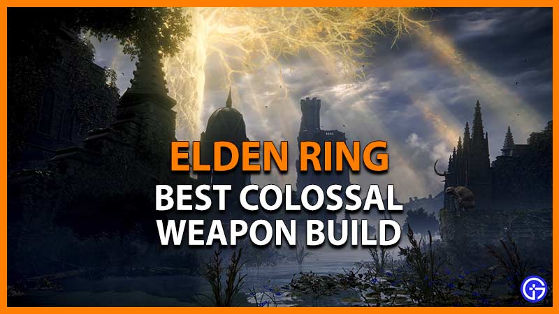 best colossal weapon build elden ring