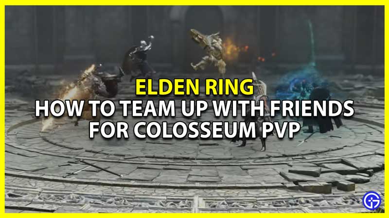 how to play elden ring colosseum pvp with friends