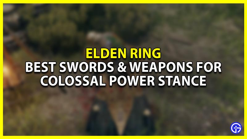 elden ring powerstancing with colossal swords and weapons