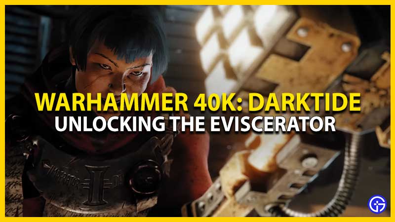 Unlock Eviscerator in WH40K: Darktide