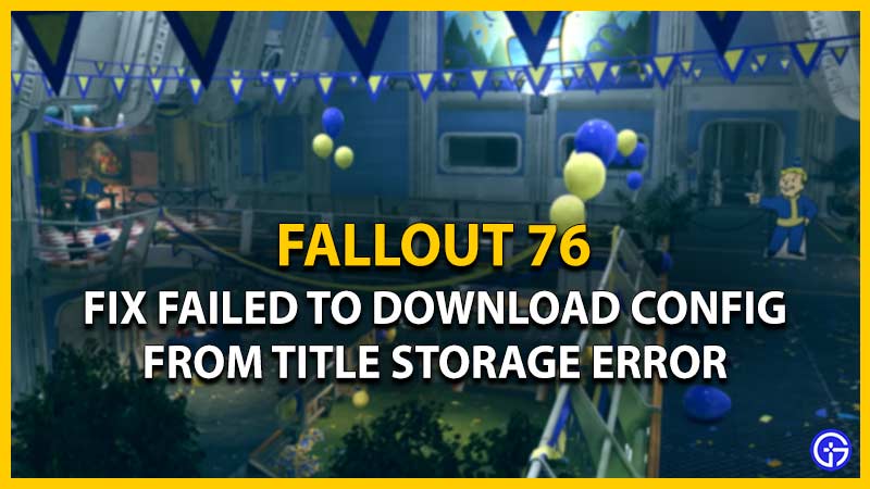 fallout 76 failed to download config from title storage