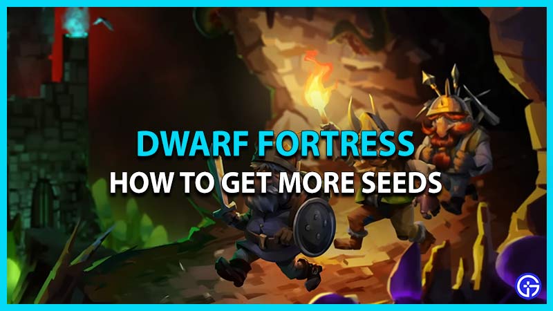Find More Seeds in Dwarf Fortress