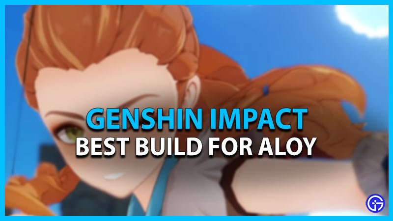 aloy genshin impact best build