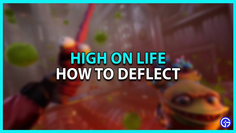 How to Deflect in High On Life