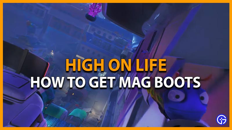 high on life get mag boots