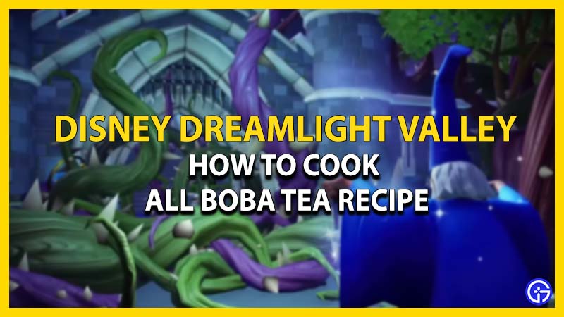 Cook All Boba Tea Recipe in Disney Dreamlight Valley