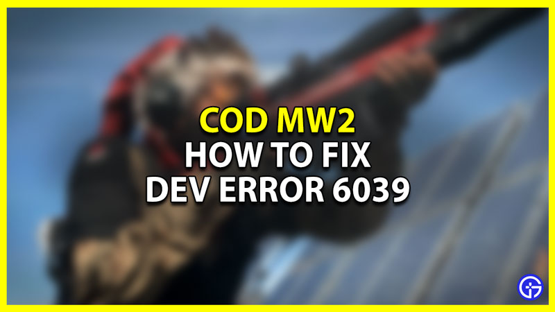 how to fix dev error 6039 in cod mw2