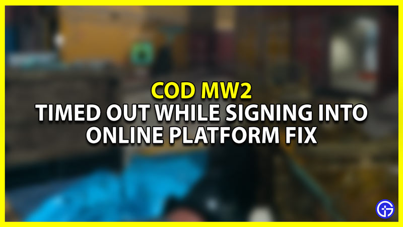 cod mw2 timed out while signing into online platform error fix