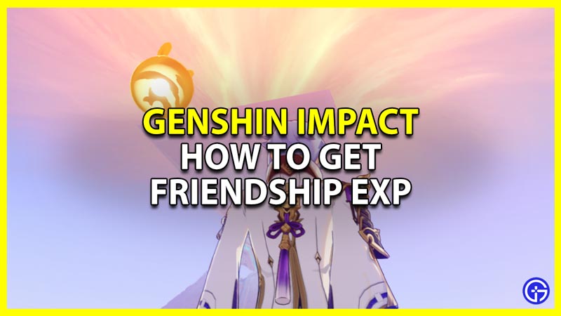 genshin impact get friendship exp increase companionship level