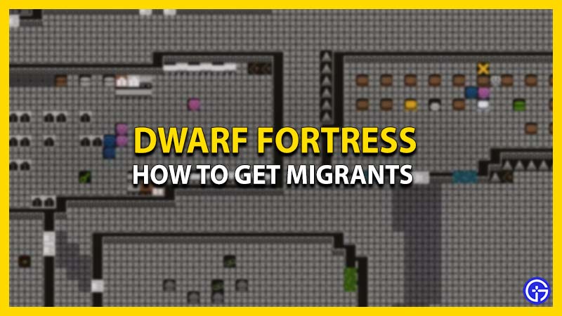 Get Migrants in Dwarf Fortress