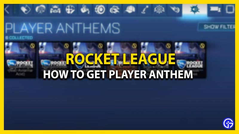 how to get player anthem in rocket league