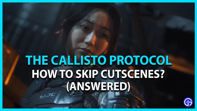 skip cutscenes callisto protocol