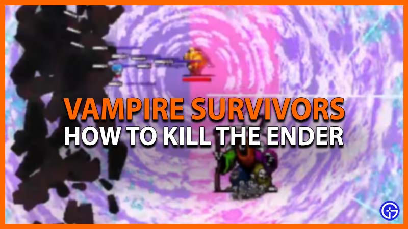 how to kill ender vampire survivors