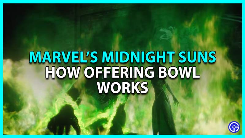 how to find and use offering bowl in midnight suns