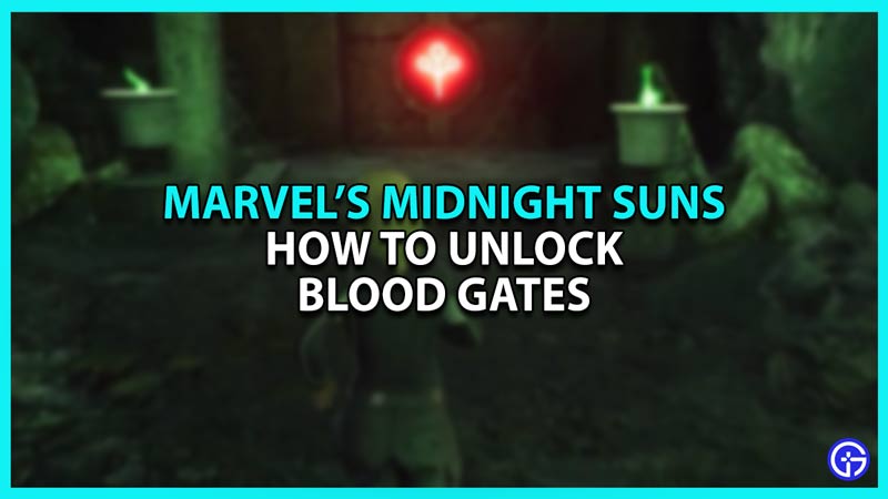 How to unlock Blood Gates in Marvel's Midnight Suns
