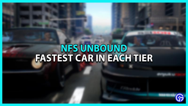 NFS Unbound Car Fastest Car in Each Tier