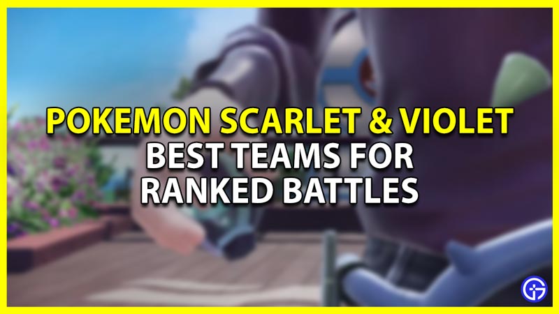 best teams to use in pokemon scarlet and violet ranked battles