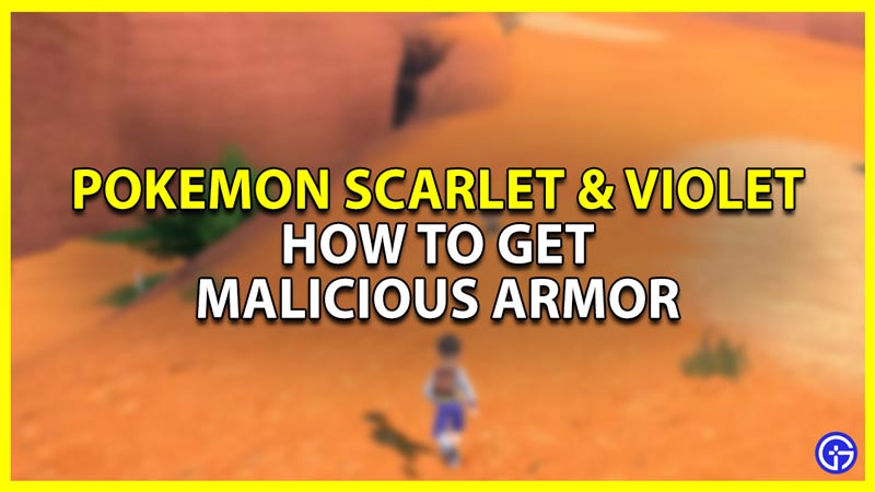 how to get malicious armor in pokemon scarlet and violet
