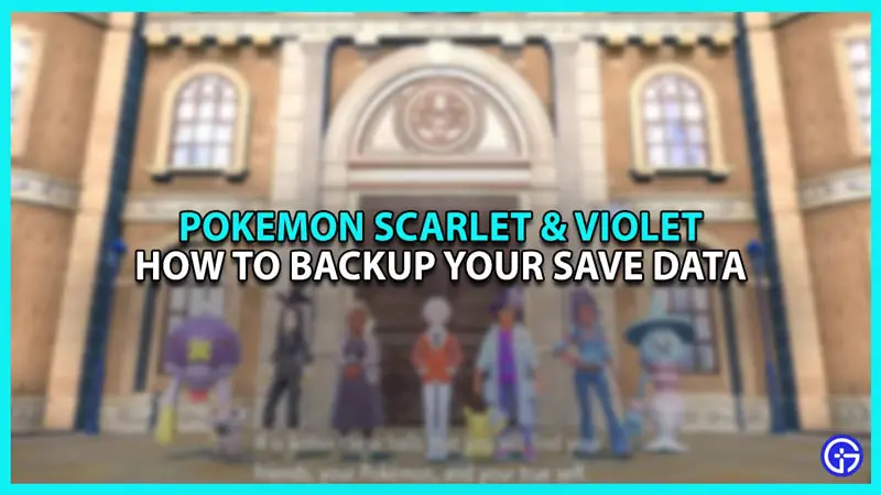 How to Save Backup Data in Pokemon Scarlet and Violet