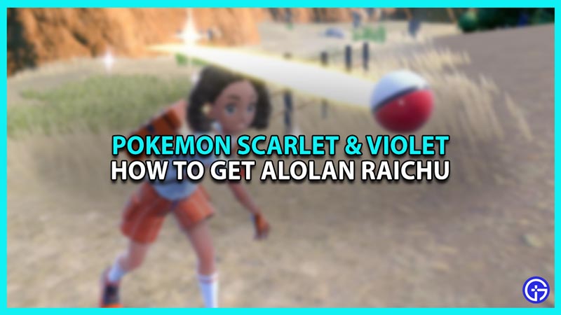 How to get Alolan Raichu in Pokemon Scarlet and Violet