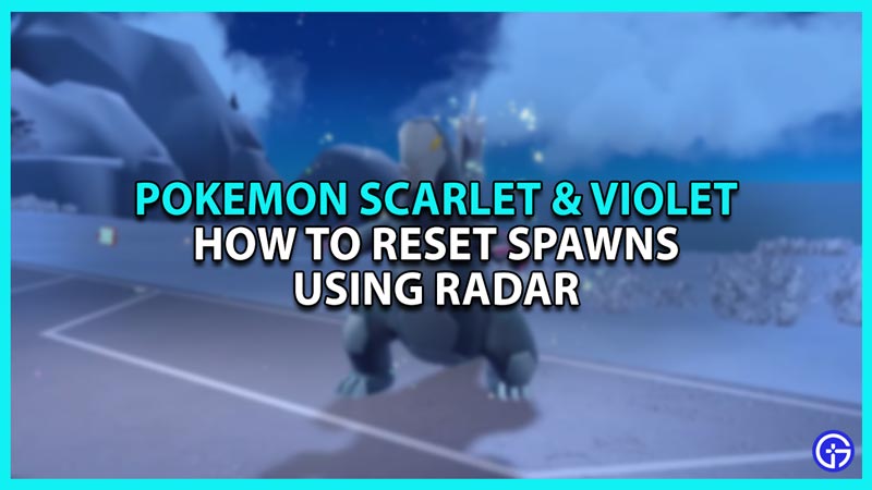 How to Reset Spawns In Pokemon Scarlet and Violet