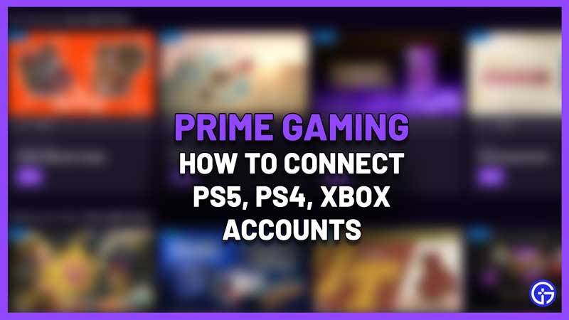 prime gaming connect playstation xbox accounts