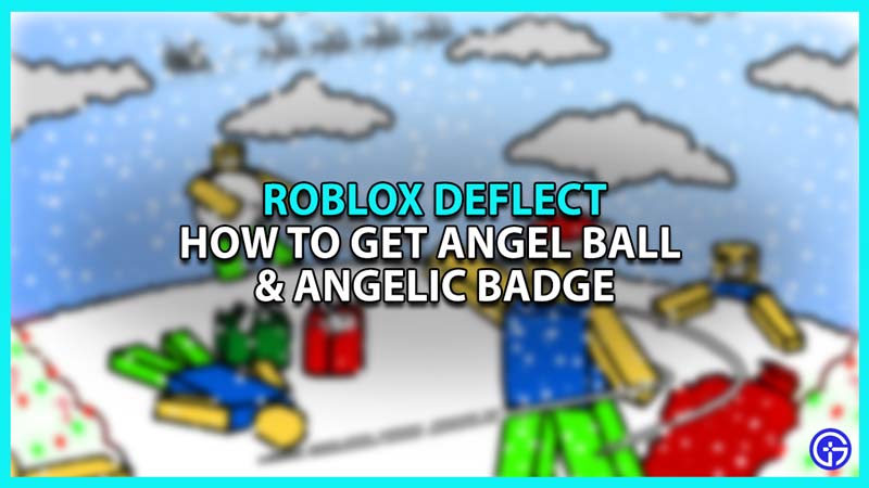 How to get Angel Ball and Angelic Badge in Roblox Deflect