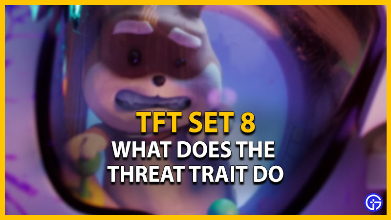 tft set 8 threat trait