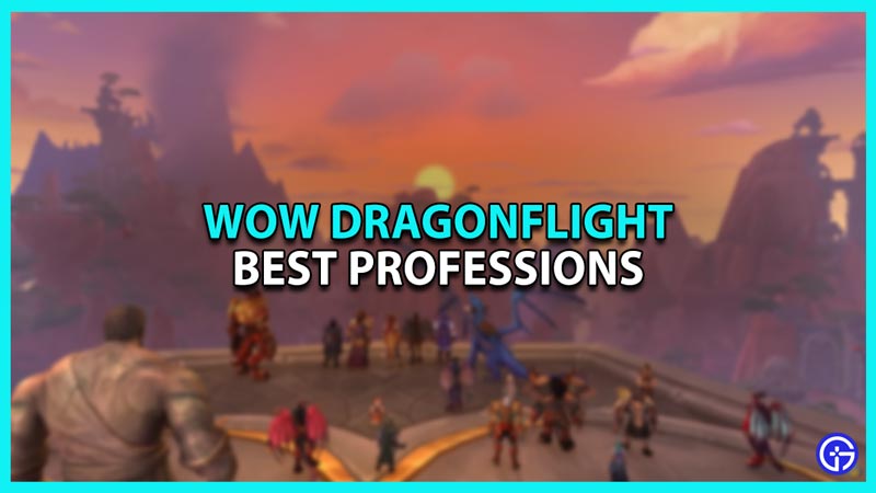 Best Professions in WoW Dragonflight