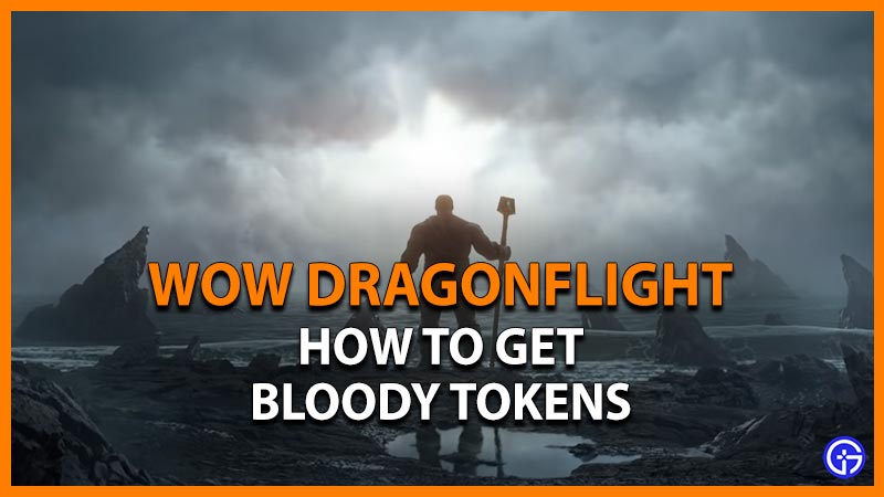 how to get bloody tokens wow dragonflight