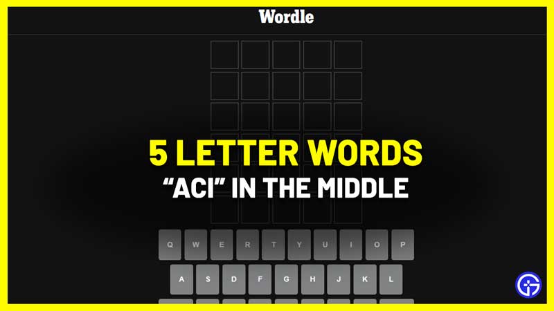 5 letter words aci middle wordle