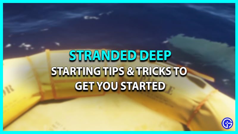 All Stranded Deep Starting Tips to Get You Started