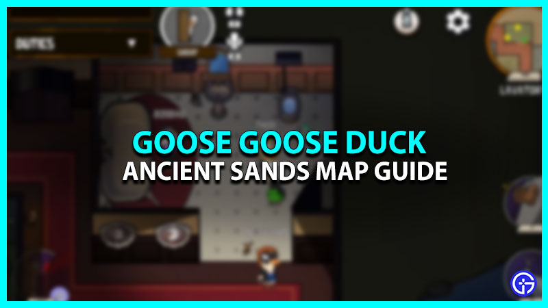 Ancient Sands Map Guide In Goose Goose Duck