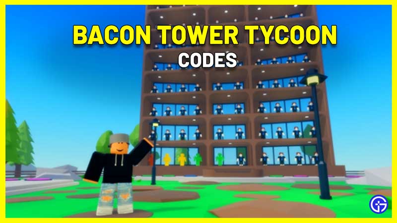 bacon tower tycoon codes