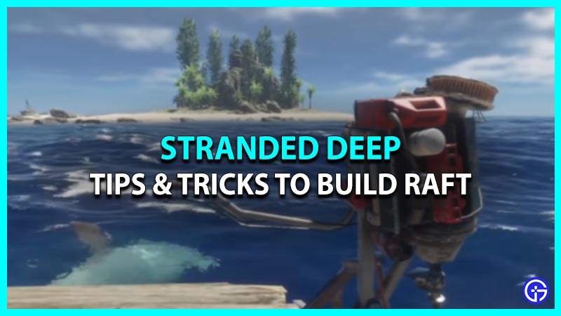 How to build the best raft in Stranded Deep