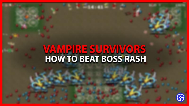 Boss Rash Guide Vampire Survivors