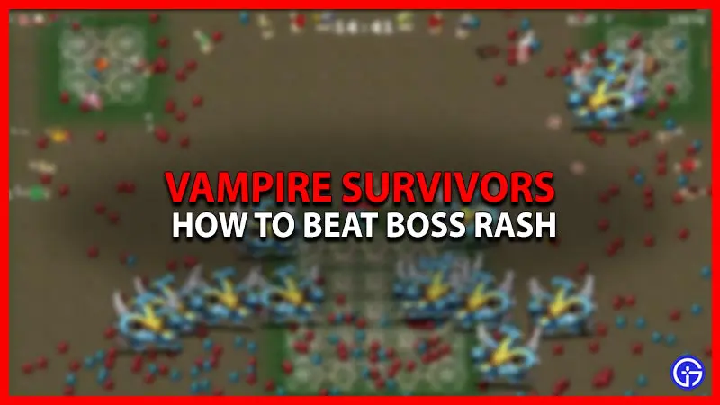 Boss Rash Guide Vampire Survivors