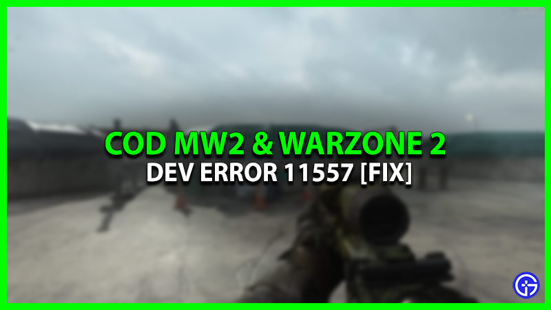 Dev Error 11557 Fixes In Modern Warfare 2