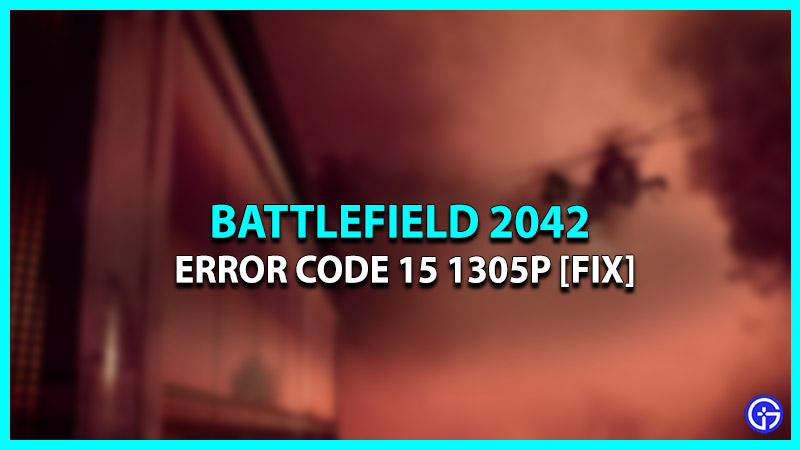 Fix Error Code 15 1305p In Battlefield 2042