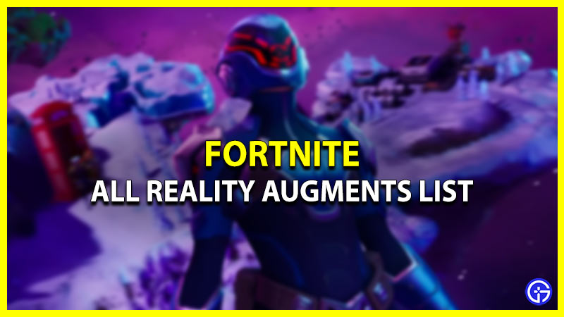 list of Reality Augments and how to use them in Fortnite
