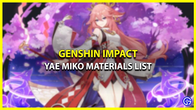 Yae Miko Ascension & Talent Materials List in Genshin Impact
