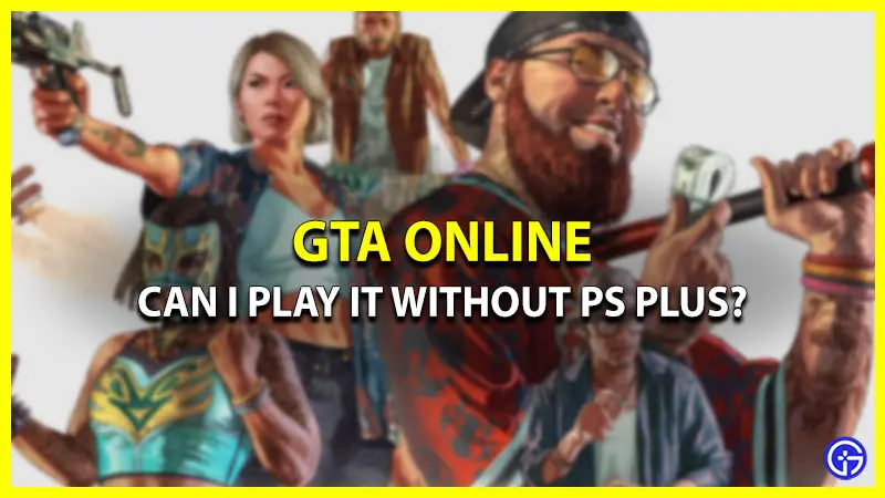 is gta online free now without ps plus