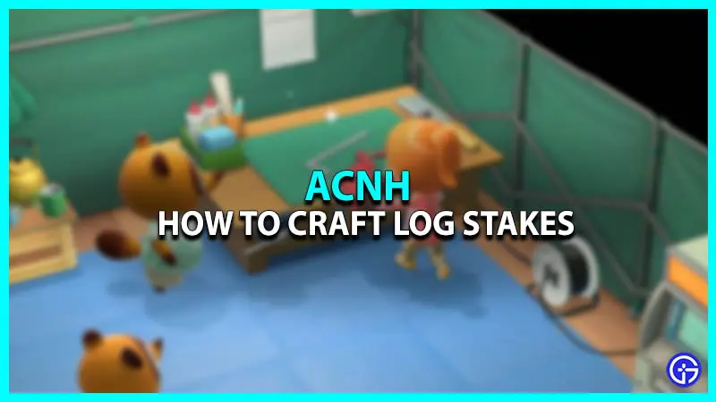 How To Craft Log Stakes In Animal Crossing New Horizons