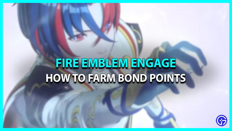 How To Get Bond Points In FE Engage (Farming Guide)